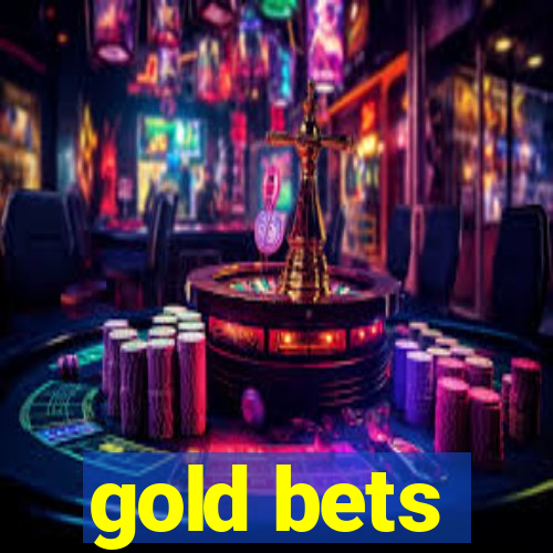 gold bets